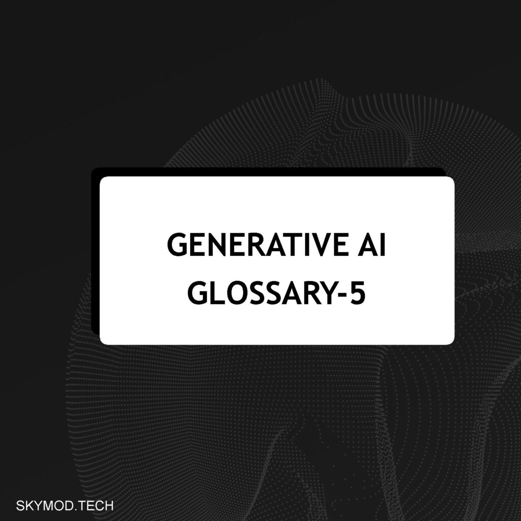 Generative AI Glossary-5