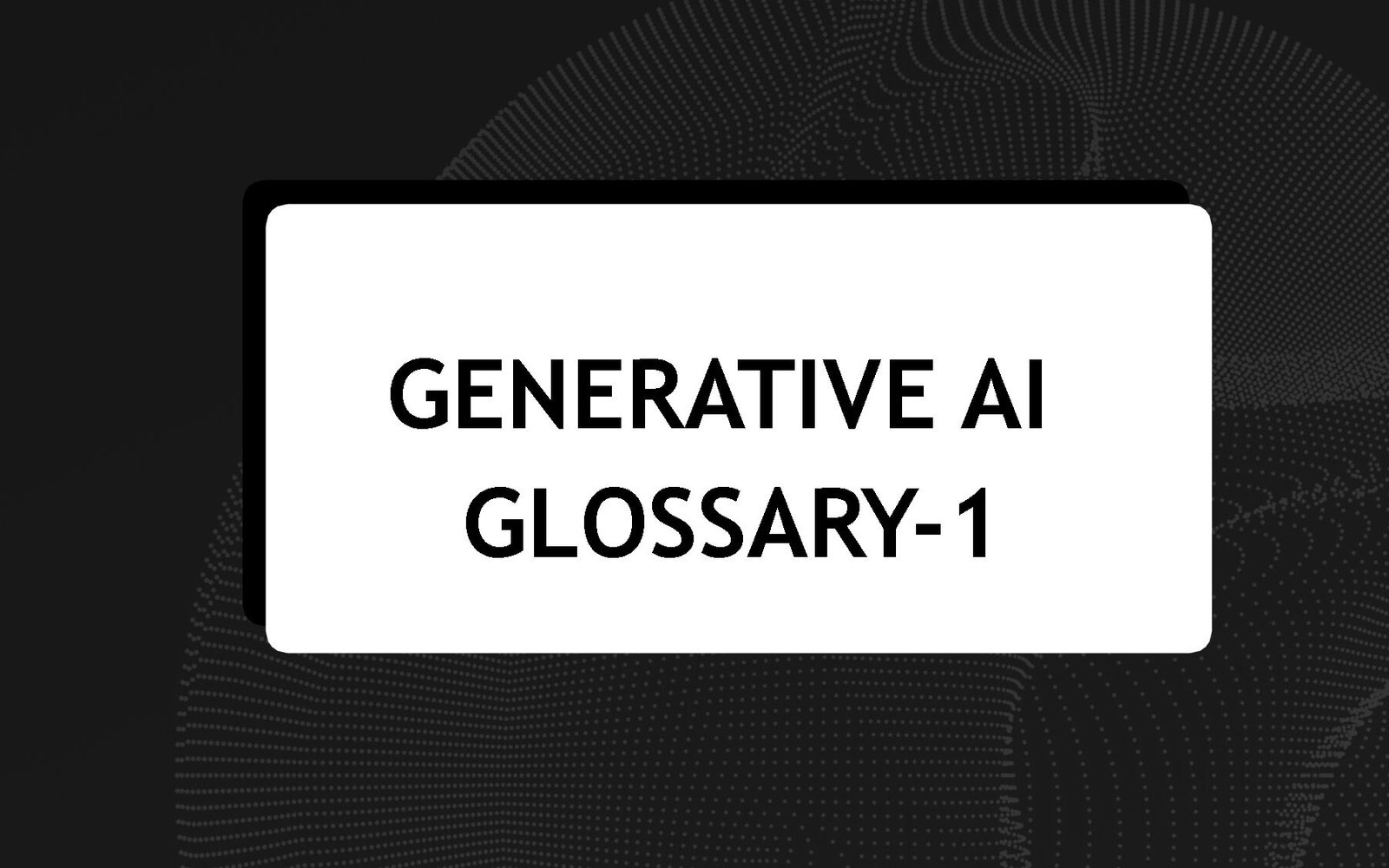 Generative AI Glossary-1