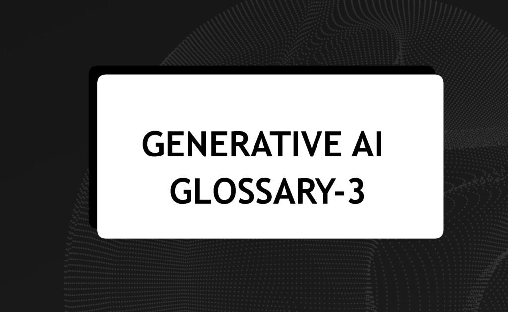 Generative AI Glossary-3