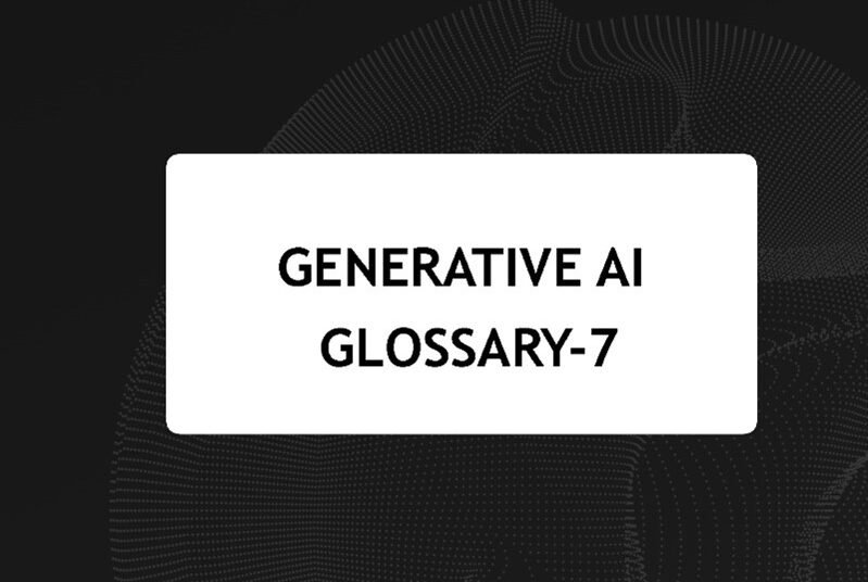 Generative AI Glossary-7