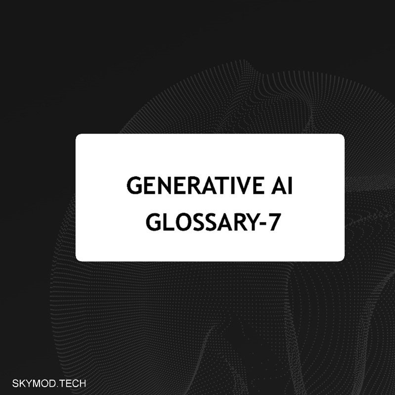 Generative AI Glossary-7